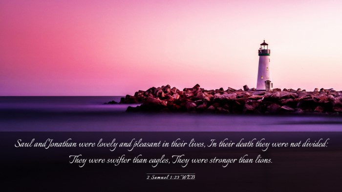 Picture 03 - 2 Samuel 1:23 WEB Desktop Wallpaper - Saul and Jonathan were lovely and pleasant in - Desktop Bible Verse Wallpaper