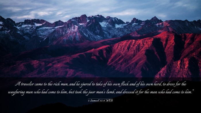 Picture 03 - 2 Samuel 12:4 WEB Desktop Wallpaper - A traveler came to the rich man, and he spared to - Desktop Bible Verse Wallpaper