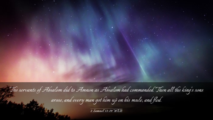 Picture 03 - 2 Samuel 13:29 WEB Desktop Wallpaper - The servants of Absalom did to Amnon as Absalom - Desktop Bible Verse Wallpaper