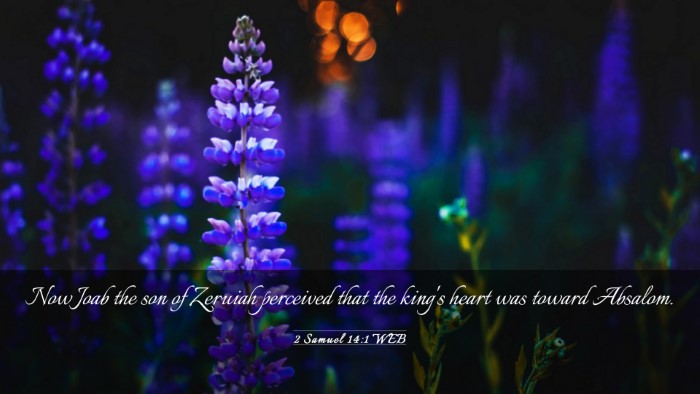 Picture 03 - 2 Samuel 14:1 WEB Desktop Wallpaper - Now Joab the son of Zeruiah perceived that the - Desktop Bible Verse Wallpaper