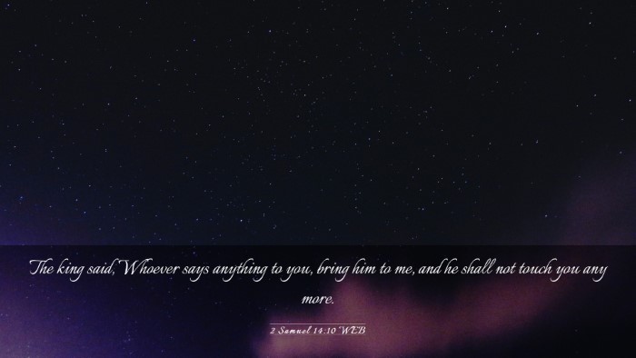 Picture 03 - 2 Samuel 14:10 WEB Desktop Wallpaper - The king said, Whoever says anything to you, - Desktop Bible Verse Wallpaper
