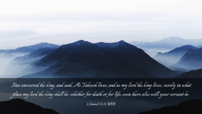 Picture 03 - 2 Samuel 15:21 WEB Desktop Wallpaper - Ittai answered the king, and said, As Yahweh - Desktop Bible Verse Wallpaper