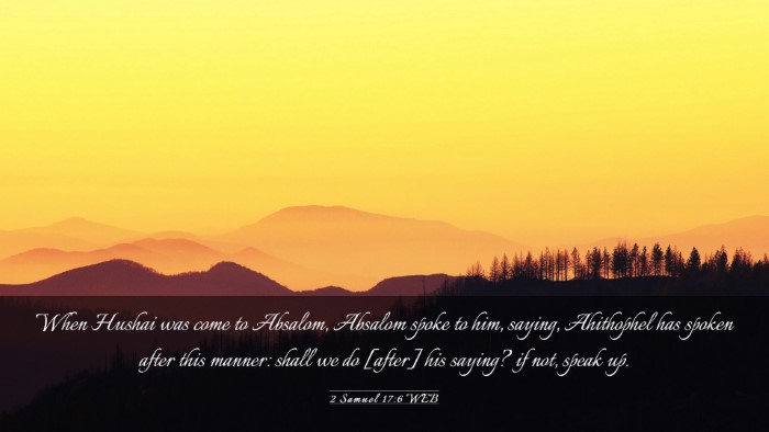 Picture 03 - 2 Samuel 17:6 WEB Desktop Wallpaper - When Hushai was come to Absalom, Absalom spoke to - Desktop Bible Verse Wallpaper