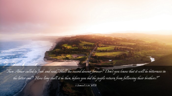 Picture 03 - 2 Samuel 2:26 WEB Desktop Wallpaper - Then Abner called to Joab, and said, 