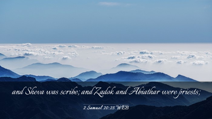 Picture 03 - 2 Samuel 20:25 WEB Desktop Wallpaper - and Sheva was scribe; and Zadok and Abiathar were - Desktop Bible Verse Wallpaper