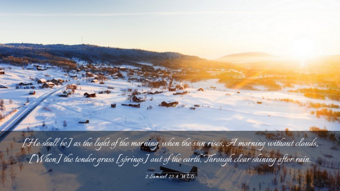 Picture 03 - 2 Samuel 23:4 WEB Desktop Wallpaper - [He shall be] as the light of the morning, when - Desktop Bible Verse Wallpaper