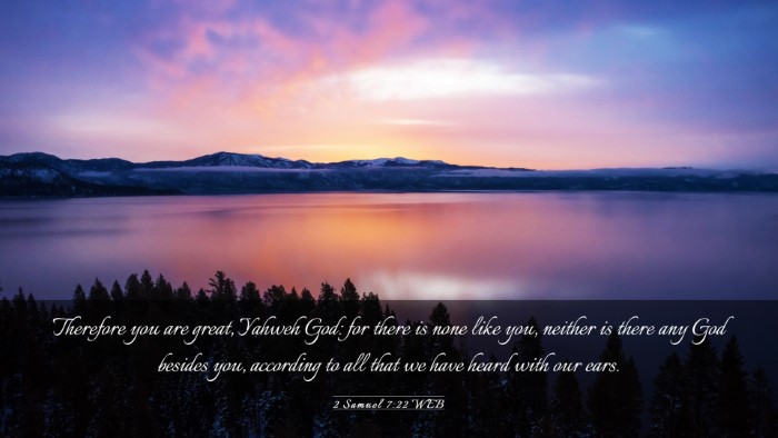 Picture 03 - 2 Samuel 7:22 WEB Desktop Wallpaper - Therefore you are great, Yahweh God: for there is - Desktop Bible Verse Wallpaper