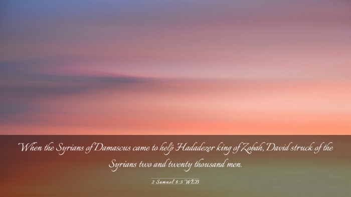 Picture 03 - 2 Samuel 8:5 WEB Desktop Wallpaper - When the Syrians of Damascus came to help - Desktop Bible Verse Wallpaper
