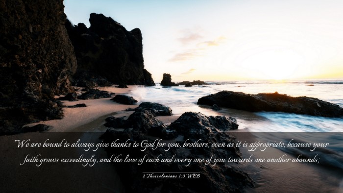Picture 03 - 2 Thessalonians 1:3 WEB Desktop Wallpaper - We are bound to always give thanks to God for - Desktop Bible Verse Wallpaper