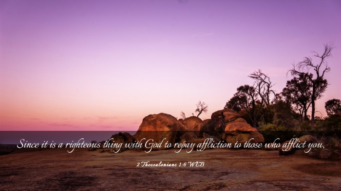 Picture 03 - 2 Thessalonians 1:6 WEB Desktop Wallpaper - Since it is a righteous thing with God to repay - Desktop Bible Verse Wallpaper