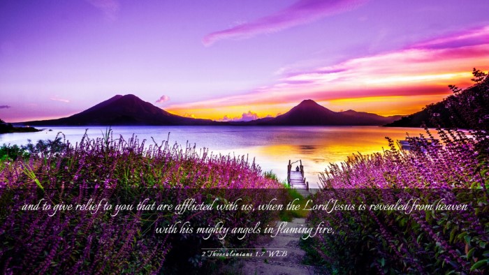 Picture 03 - 2 Thessalonians 1:7 WEB Desktop Wallpaper - and to give relief to you that are afflicted with - Desktop Bible Verse Wallpaper