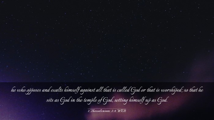 Picture 03 - 2 Thessalonians 2:4 WEB Desktop Wallpaper - he who opposes and exalts himself against all - Desktop Bible Verse Wallpaper