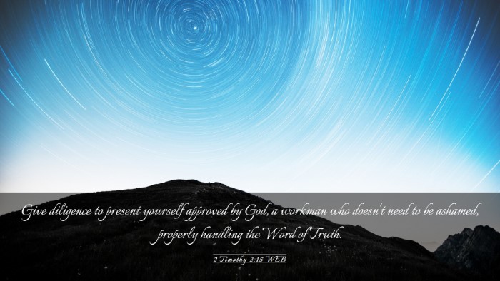 Picture 03 - 2 Timothy 2:15 WEB Desktop Wallpaper - Give diligence to present yourself approved by - Desktop Bible Verse Wallpaper