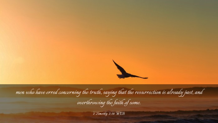 Picture 03 - 2 Timothy 2:18 WEB Desktop Wallpaper - men who have erred concerning the truth, saying - Desktop Bible Verse Wallpaper