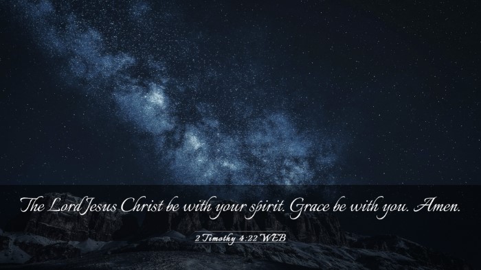 Picture 03 - 2 Timothy 4:22 WEB Desktop Wallpaper - The Lord Jesus Christ be with your spirit. Grace - Desktop Bible Verse Wallpaper