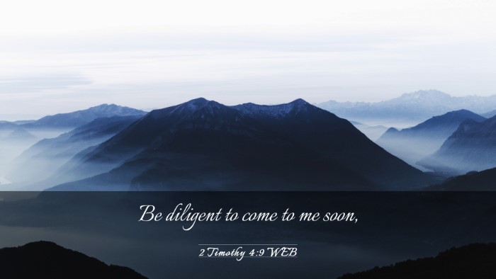 Picture 03 - 2 Timothy 4:9 WEB Desktop Wallpaper - Be diligent to come to me - Desktop Bible Verse Wallpaper