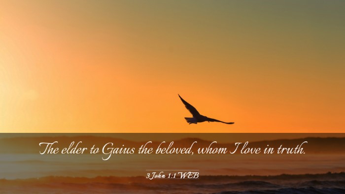 Picture 03 - 3 John 1:1 WEB Desktop Wallpaper - The elder to Gaius the beloved, whom I love in - Desktop Bible Verse Wallpaper