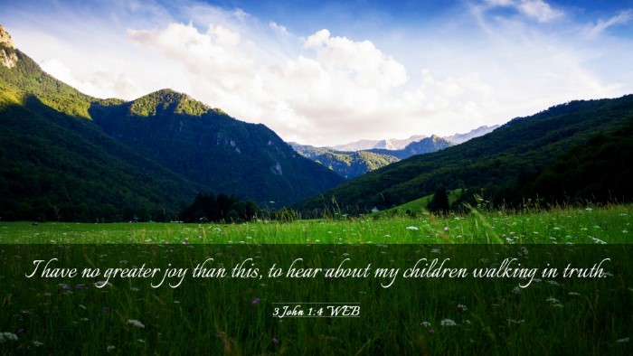 Picture 03 - 3 John 1:4 WEB Desktop Wallpaper - I have no greater joy than this, to hear about my - Desktop Bible Verse Wallpaper