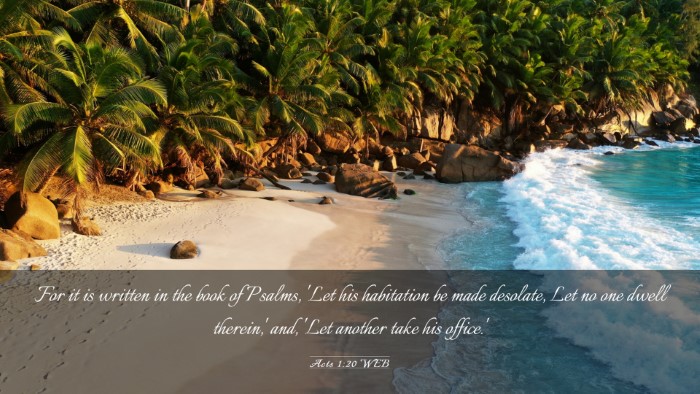 Picture 03 - Acts 1:20 WEB Desktop Wallpaper - For it is written in the book of Psalms, 'Let his - Desktop Bible Verse Wallpaper