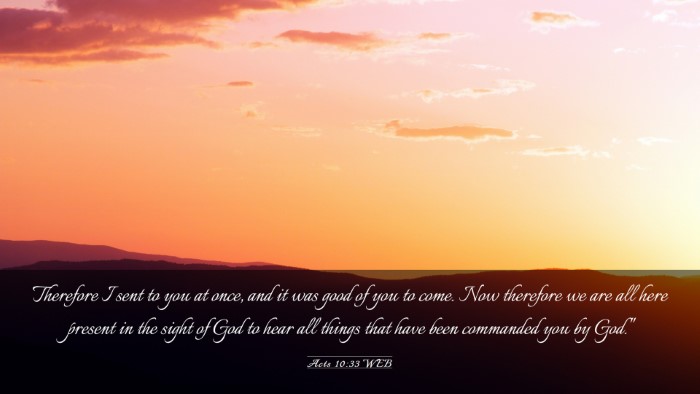 Picture 03 - Acts 10:33 WEB Desktop Wallpaper - Therefore I sent to you at once, and it was good - Desktop Bible Verse Wallpaper