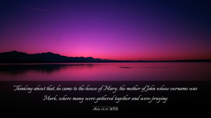 Picture 03 - Acts 12:12 WEB Desktop Wallpaper - Thinking about that, he came to the house of - Desktop Bible Verse Wallpaper