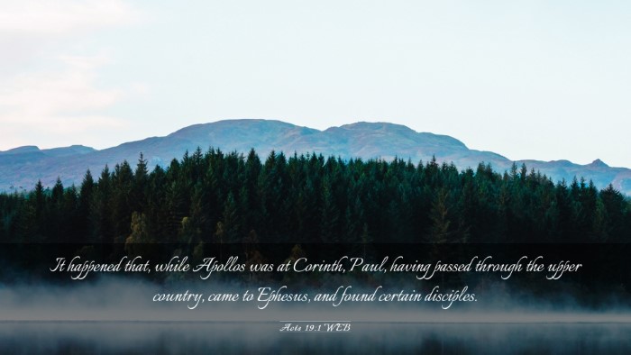 Picture 03 - Acts 19:1 WEB Desktop Wallpaper - It happened that, while Apollos was at Corinth, - Desktop Bible Verse Wallpaper