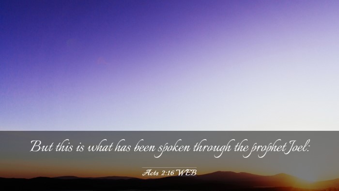 Picture 03 - Acts 2:16 WEB Desktop Wallpaper - But this is what has been spoken through the - Desktop Bible Verse Wallpaper