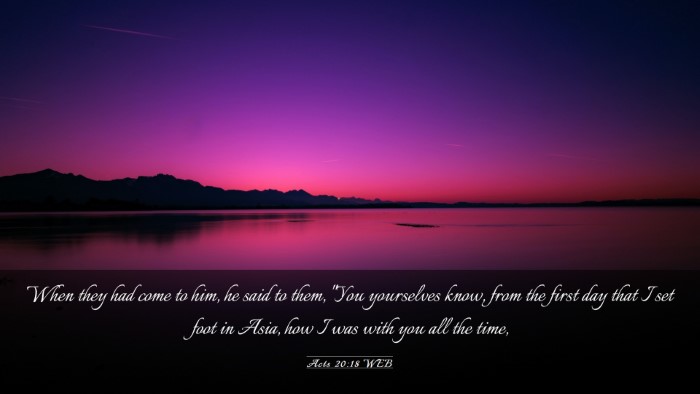 Picture 03 - Acts 20:18 WEB Desktop Wallpaper - When they had come to him, he said to them, 
