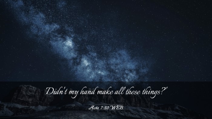 Picture 03 - Acts 7:50 WEB Desktop Wallpaper - Didn't my hand make all these - Desktop Bible Verse Wallpaper