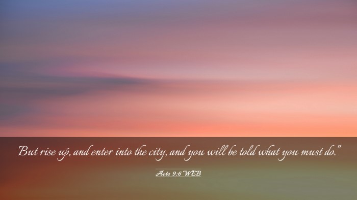 Picture 03 - Acts 9:6 WEB Desktop Wallpaper - But rise up, and enter into the city, and you - Desktop Bible Verse Wallpaper