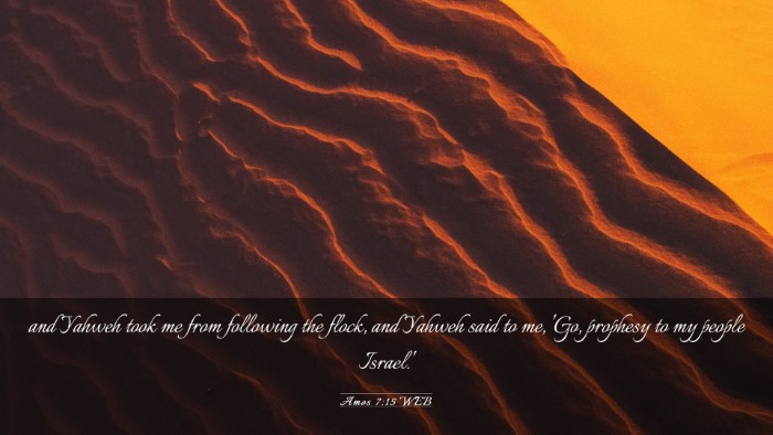Picture 03 - Amos 7:15 WEB Desktop Wallpaper - and Yahweh took me from following the flock, and - Desktop Bible Verse Wallpaper