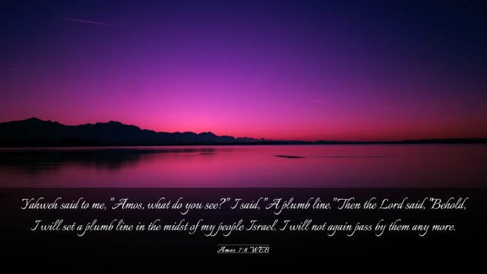 Picture 03 - Amos 7:8 WEB Desktop Wallpaper - Yahweh said to me, 