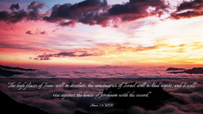 Picture 03 - Amos 7:9 WEB Desktop Wallpaper - The high places of Isaac will be desolate, the - Desktop Bible Verse Wallpaper