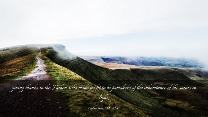 Picture 03 - Colossians 1:12 WEB Desktop Wallpaper - giving thanks to the Father, who made us fit to - Desktop Bible Verse Wallpaper
