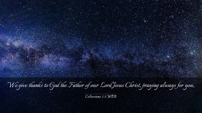 Picture 03 - Colossians 1:3 WEB Desktop Wallpaper - We give thanks to God the Father of our Lord - Desktop Bible Verse Wallpaper