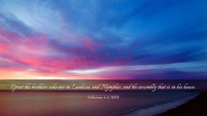 Picture 03 - Colossians 4:15 WEB Desktop Wallpaper - Greet the brothers who are in Laodicea, and - Desktop Bible Verse Wallpaper
