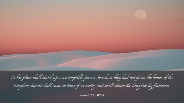 Picture 03 - Daniel 11:21 WEB Desktop Wallpaper - In his place shall stand up a contemptible - Desktop Bible Verse Wallpaper