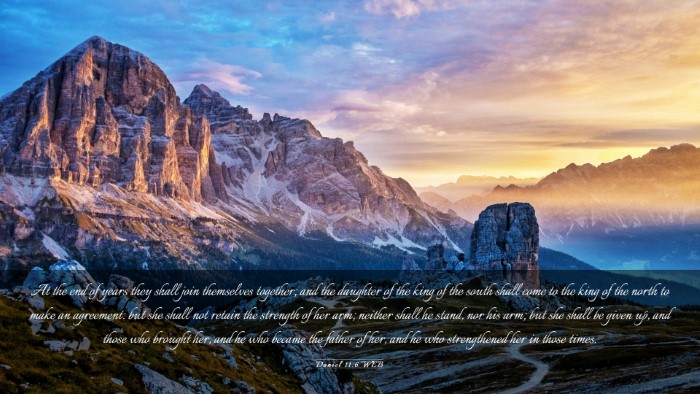Picture 03 - Daniel 11:6 WEB Desktop Wallpaper - At the end of years they shall join themselves - Desktop Bible Verse Wallpaper