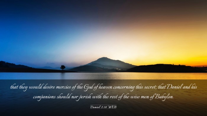 Picture 03 - Daniel 2:18 WEB Desktop Wallpaper - that they would desire mercies of the God of - Desktop Bible Verse Wallpaper