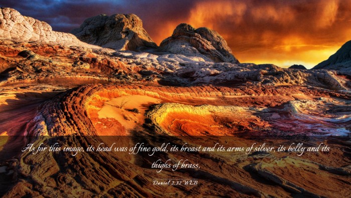 Picture 03 - Daniel 2:32 WEB Desktop Wallpaper - As for this image, its head was of fine gold, its - Desktop Bible Verse Wallpaper