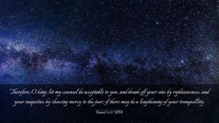 Picture 03 - Daniel 4:27 WEB Desktop Wallpaper - Therefore, O king, let my counsel be acceptable - Desktop Bible Verse Wallpaper