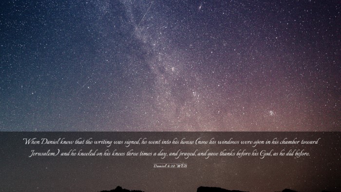 Picture 03 - Daniel 6:10 WEB Desktop Wallpaper - When Daniel knew that the writing was signed, he - Desktop Bible Verse Wallpaper