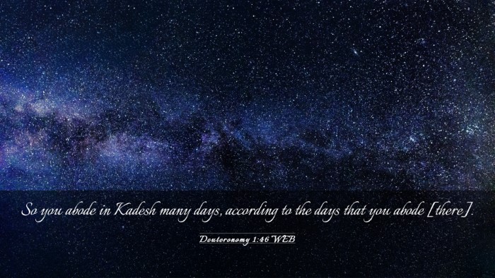 Picture 03 - Deuteronomy 1:46 WEB Desktop Wallpaper - So you abode in Kadesh many days, according to - Desktop Bible Verse Wallpaper