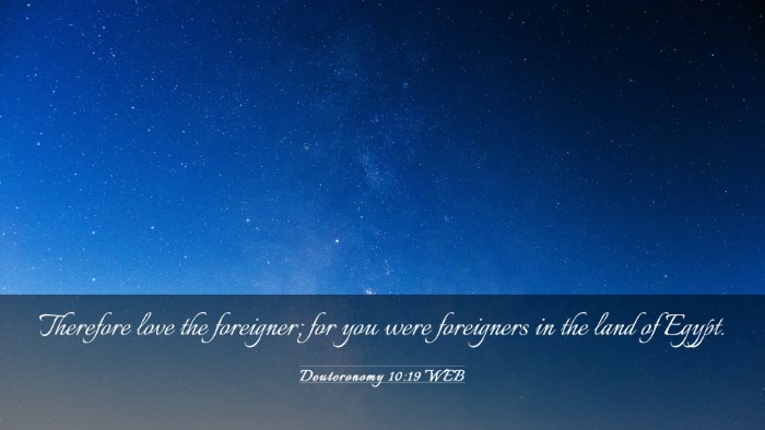 Picture 03 - Deuteronomy 10:19 WEB Desktop Wallpaper - Therefore love the foreigner; for you were - Desktop Bible Verse Wallpaper