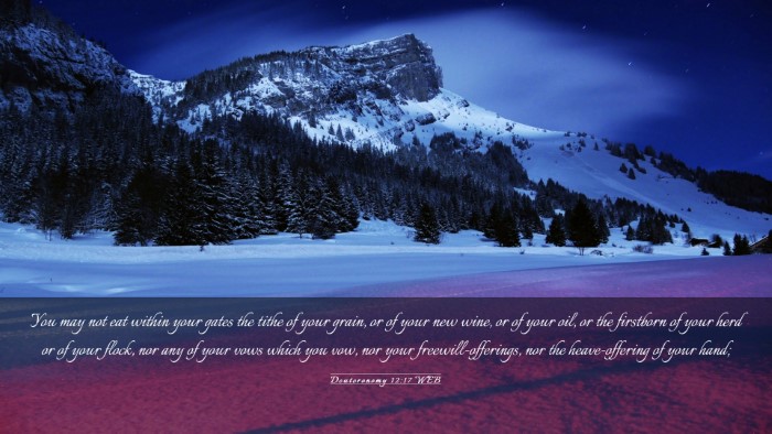 Picture 03 - Deuteronomy 12:17 WEB Desktop Wallpaper - You may not eat within your gates the tithe of - Desktop Bible Verse Wallpaper