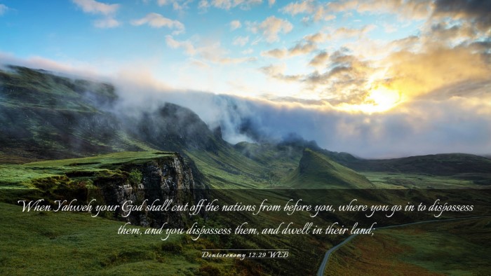Picture 03 - Deuteronomy 12:29 WEB Desktop Wallpaper - When Yahweh your God shall cut off the nations - Desktop Bible Verse Wallpaper
