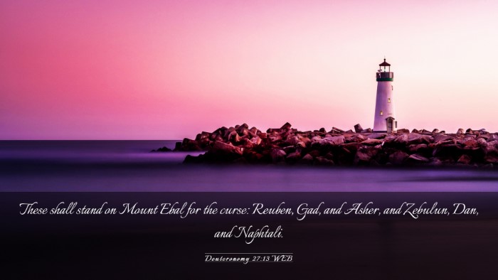 Picture 03 - Deuteronomy 27:13 WEB Desktop Wallpaper - These shall stand on Mount Ebal for the curse: - Desktop Bible Verse Wallpaper