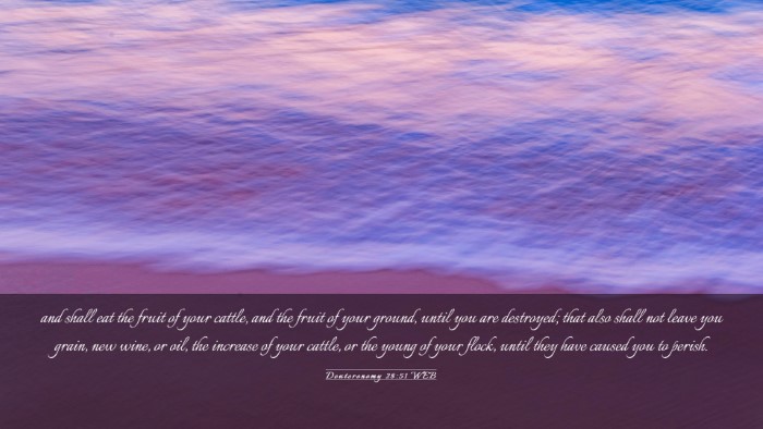 Picture 03 - Deuteronomy 28:51 WEB Desktop Wallpaper - and shall eat the fruit of your cattle, and the - Desktop Bible Verse Wallpaper