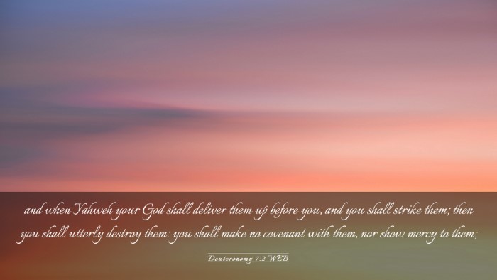 Picture 03 - Deuteronomy 7:2 WEB Desktop Wallpaper - and when Yahweh your God shall deliver them up - Desktop Bible Verse Wallpaper