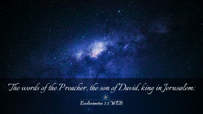 Picture 03 - Ecclesiastes 1:1 WEB Desktop Wallpaper - The words of the Preacher, the son of David, king - Desktop Bible Verse Wallpaper